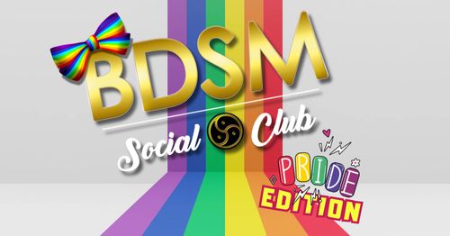BDSM SOCIAL CLUB - Pride Edition!